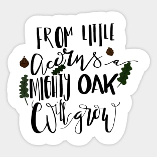 From Little Acorns a Mighty Oak Will Grow Sticker